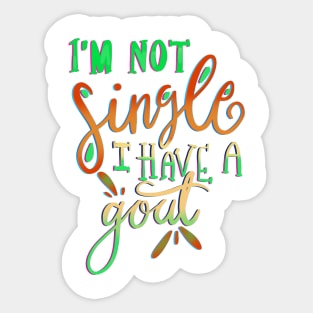 I’m Not Single I Have a Goat Farmer T-shirt Sticker